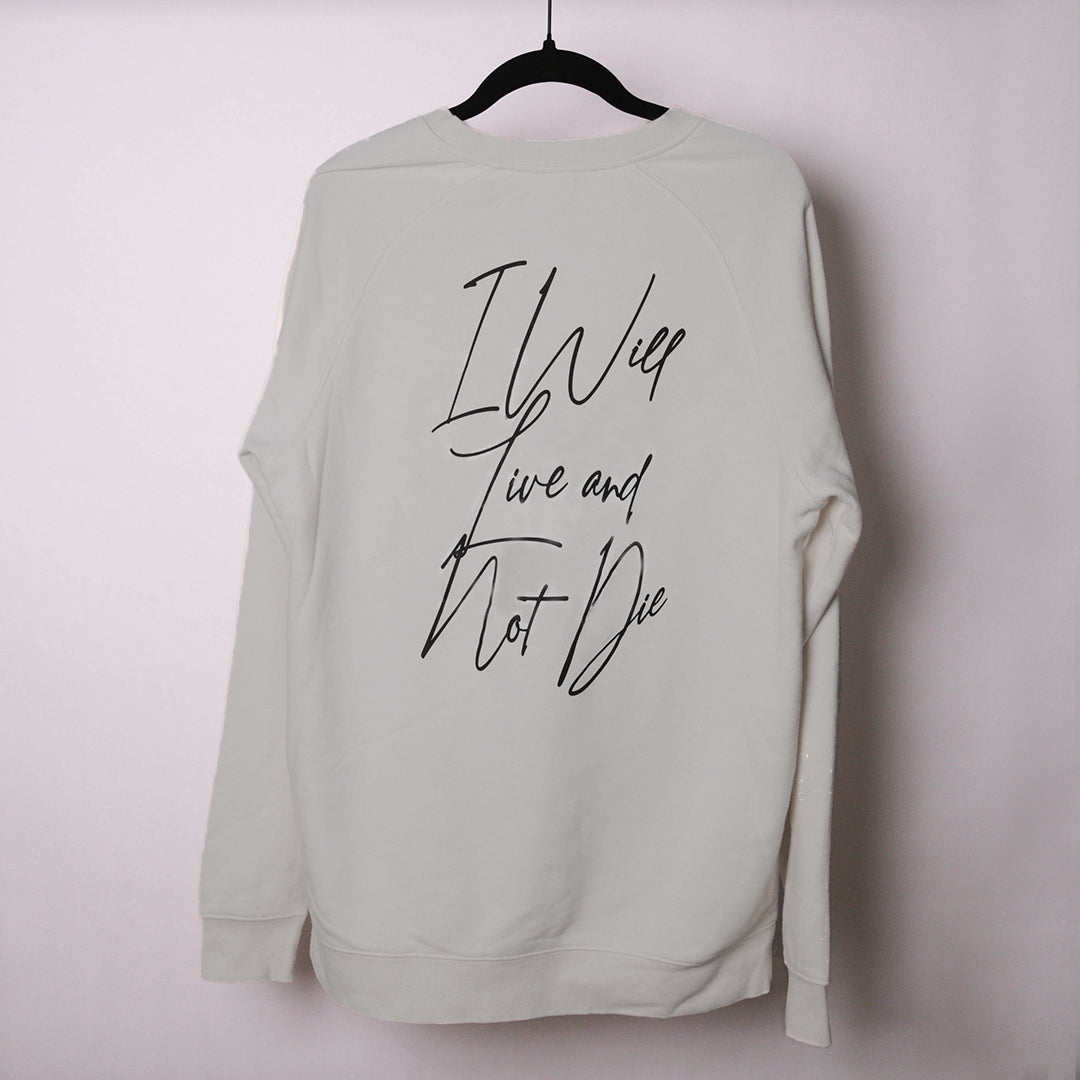 I Will Live And Not Die Crewneck