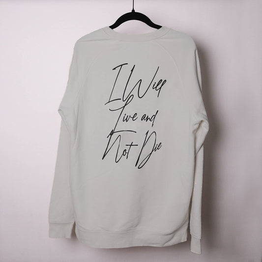 I Will Live And Not Die Crewneck